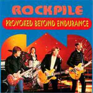 Rockpile - Provoked Beyond Endurance