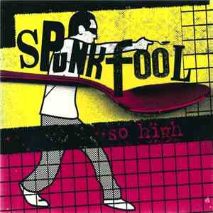 Spunkfool - So High