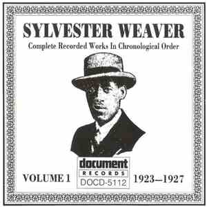 Sylvester Weaver - Complete Recorded Works In Chronological Order, Volume 1 ...