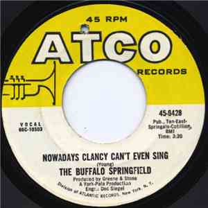 The Buffalo Springfield - Nowadays Clancy Can't Even Sing / Go And Say Good ...