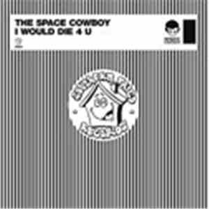 The Space Cowboy - I Would Die 4 U
