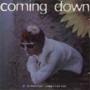 Various - Coming Down - A Creation Compilation