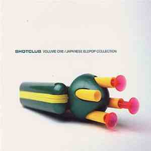 Various - Shotclub Volume One / Japanese Elepop Collection