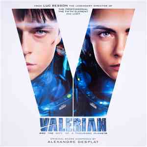 Alexandre Desplat - Valerian And The City Of A Thousand Planets