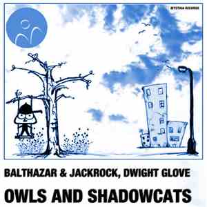 Balthazar & JackRock, Dwight Glove - Owls And Shadowcats
