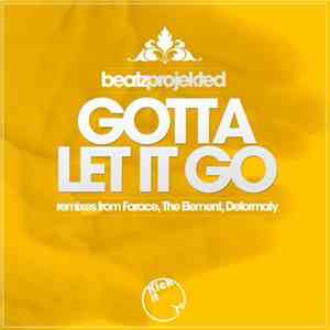 Beatz Projekted - Gotta Let It Go