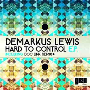 Demarkus Lewis - Hard To Control E.P.