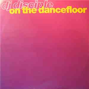 DJ Disciple - On The Dancefloor