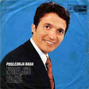 Nedeljko Bilkić - Poslednja Nada