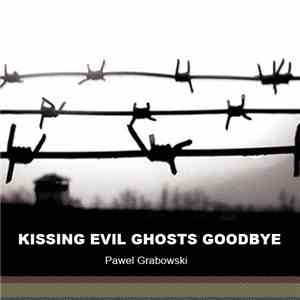 Pawel Grabowski - Kissing Evil Ghosts Goodbye