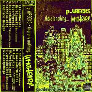 p.WRECKS - There Is Nothing... Whatever