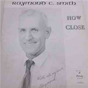 Raymond C. Smith - How Close