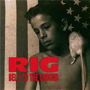 Rig  - Belly To The Ground