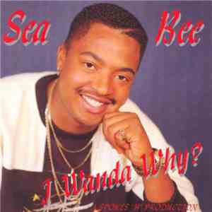 Sea Bee - I Wanda Why ?