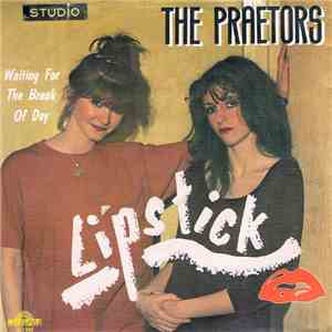 The Praetors - Lipstick / Waiting For The Break Of Day