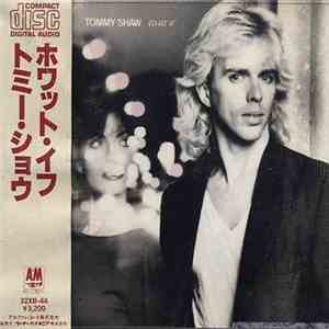 Tommy Shaw = トミー・ショウ - What If = ホワット・イフ