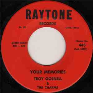 Troy Gosnell & The Charms  - Your Memories / Since My Baby Went Away