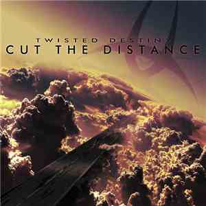 Twisted Destiny - Cut The Distance