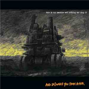 And So I Watch You From Afar - This Is Our Machine And Nothing Can Stop It