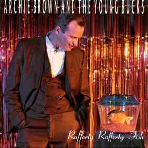 Archie Brown And The Young Bucks - Rafferty Rafferty Fish