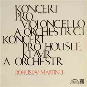 Bohuslav Martinů - Koncert Pro Violoncello A Orchestr Č.1 / Koncert Pro Hou ...