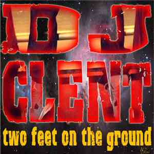 DJ Clent - Two Feet On The Ground