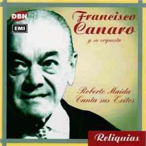 Francisco Canaro Y Su Orquesta Típica - Roberto Maida Canta Sus Exitos