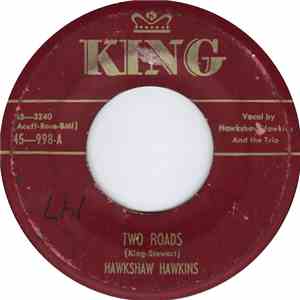Hawkshaw Hawkins - Two Roads / Slow Poke