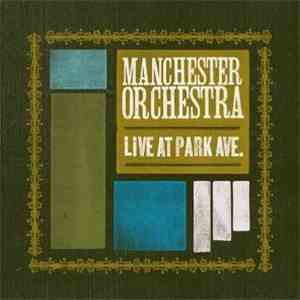 Manchester Orchestra - Live At Park Ave.