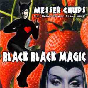 Messer Chups feat. Лидия Кавина - Black Black Magic