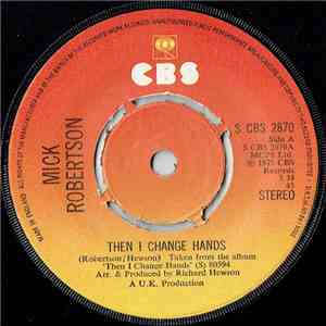 Mick Robertson - Then I Change Hands