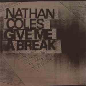 Nathan Coles - Give Me A Break