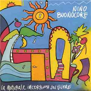 Nino Buonocore - La Naturale Incertezza Del Vivere