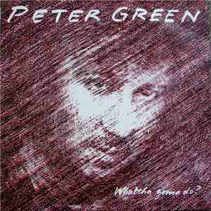 Peter Green  - Whatcha Gonna Do?