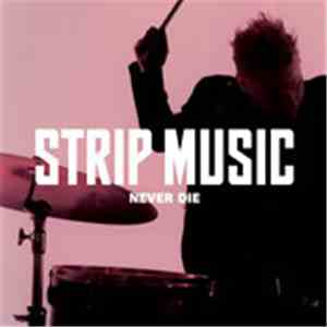 Strip Music - Never Die