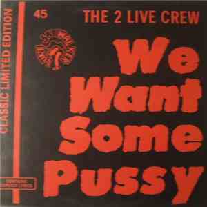 The 2 Live Crew - We Want Some Pussy!