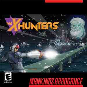 The X-Hunters - Mankinds Arrogance