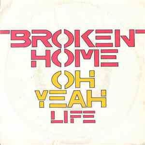Broken Home  - Oh Yeah / Life