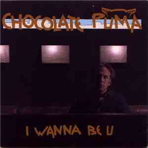 Chocolate Puma - I Wanna Be U
