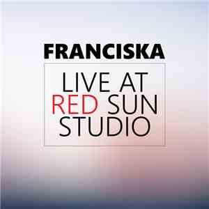 Franciska - Live At Red Sun Studio