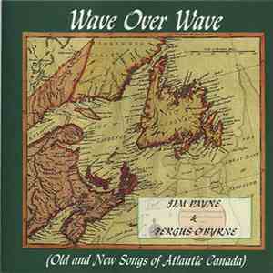 Jim Payne  & Fergus O'Byrne - Wave Over Wave (Old And New Songs Of Atlantic Canada)