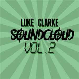 Luke Clarke - Soundcloud Vol. 2