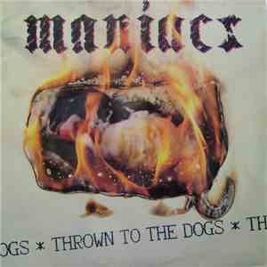 Maniacs  - Thrown To The Dogs