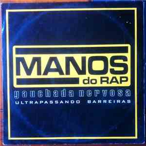 Manos Do Rap - Gauchada Nervosa . Ultrapassando Barreiras