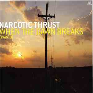 Narcotic Thrust - When The Dawn Breaks [Part 2]