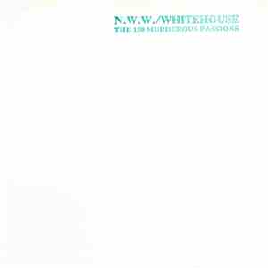 N.W.W. / Whitehouse - The 150 Murderous Passions