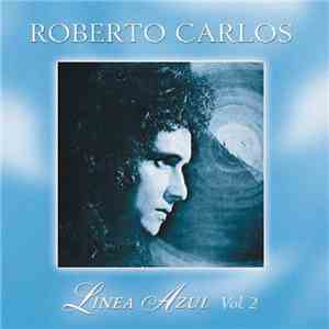 Roberto Carlos - Linea Azul Vol. 02 - El Día Que Me Quieras