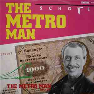 Schotte - The Metro Man