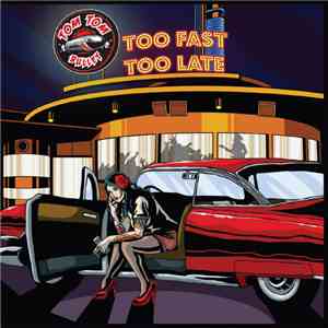 Tom Tom Bullet - Too Fast Too Late