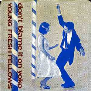 Young Fresh Fellows - Don't Blame It On Yoko
